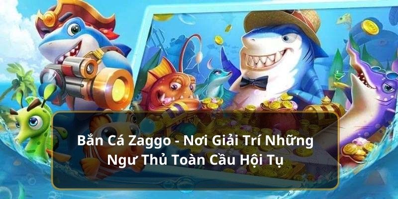 Bắn cá Zaggo