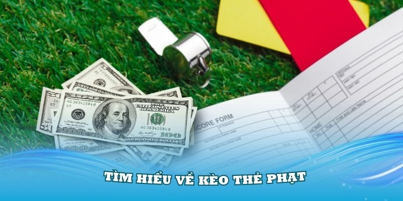 Đánh giá chi tiết về khái niệm kèo thẻ phạt