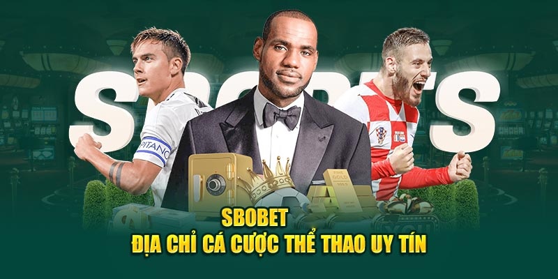 Sảnh cược Sbobet Sport nổi danh châu Á